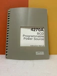Fluke 338418 4270A Bcd Programmable Power Source Instruction Manual. Fixed Price $39.99.