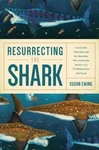 Resurrecting The Shark: Scientific Obsession And Mavericks Who Solv - Good. Fixed Price $6.56.